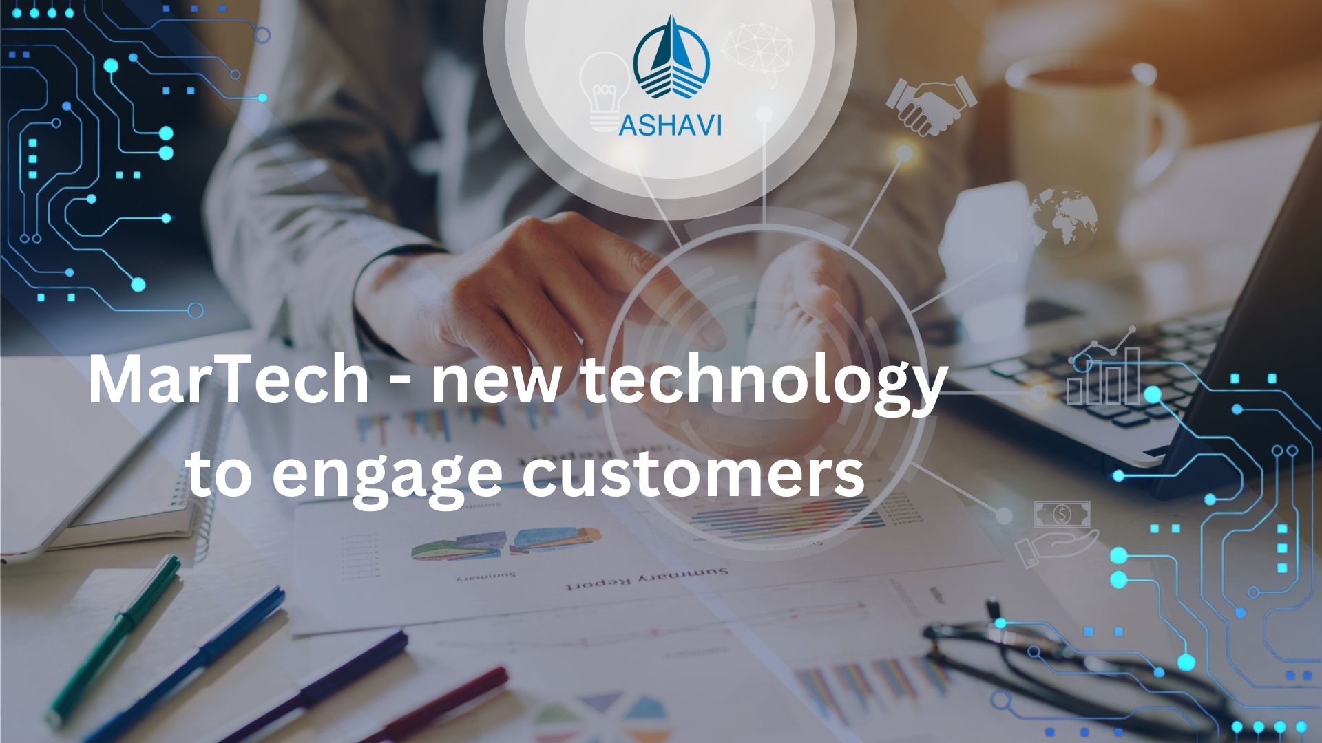 MarTech - new technology to engage customers